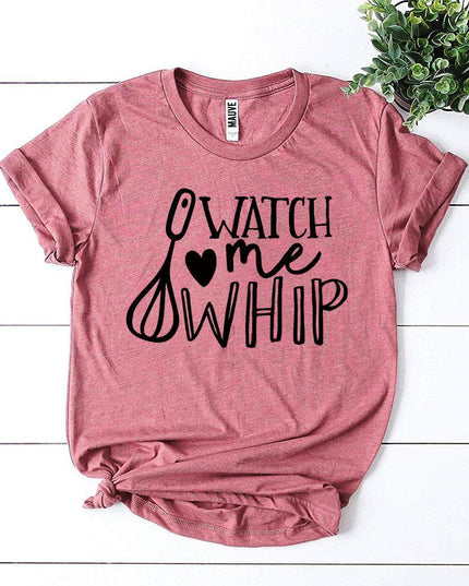 Watch Me Whip T-shirt