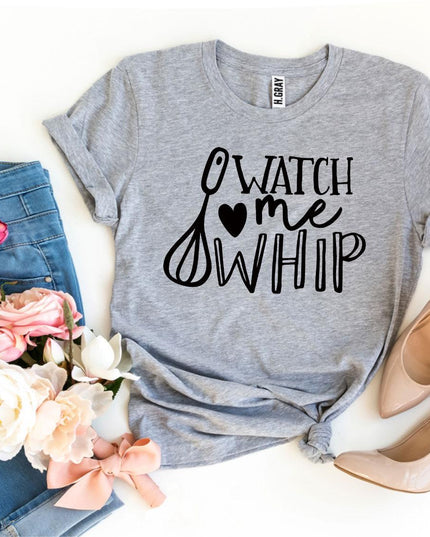 Watch Me Whip T-shirt