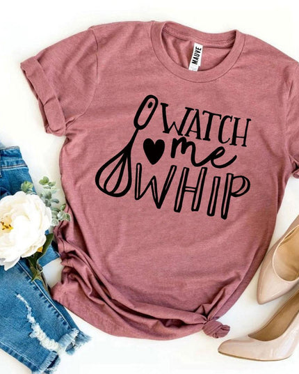 Watch Me Whip T-shirt